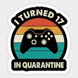 I Turned 17 In Quarantine - Birthday 2004 Gift For 17 Year Sticker